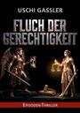 "USCHI GASSLER. FLUCH DER GERECHTIGKEIT. EPISODEN-THRILLER." Zwei Kriegerinnen, eine mit Sanduhr, die andere mit Waage.