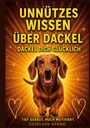 UNNÜTZES WISSEN ÜBER DACKEL. DACKEL DICH GLÜCKLICH. Tief gebaut. Hoch motiviert. Ein lachender Dackel auf funkelndem Hintergrund.