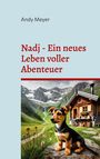Buchtitel: "Nadj - Ein neues Leben voller Abenteuer" von Andy Meyer. Ein Welpe vor einer Hütte in einer Berglandschaft.