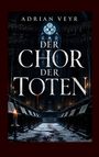"DER CHOR DER TOTEN" von Adrian Veyr. Eine düstere Kathedrale mit Kerzen und Notenblättern, Blut auf dem Boden.