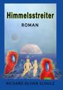 Text: "Himmelsstreiter", "ROMAN", "RICHARD OLIVER SCHULZ". Zwei rote Vögel, nackte Figuren, blaues und grünes Farbenspiel, Mondscheinhimmel.