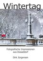 "Wintertag" steht oben, darunter "Fotografische Impressionen aus Düsseldorf" und "Dirk Jürgensen". Verschneite Allee, roter Regenschirm.