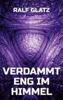 Text: "RALF GLATZ" und "VERDAMMT ENG IM HIMMEL". Hintergrund: Abstrakte, violette Muster.