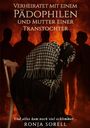 "Verheiratet mit einem Pädophilen und Mutter einer Transtocher" ist der Text in großen Buchstaben. Dunkle Silhouetten.