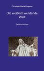 Text: "Christoph-Maria Liegener, Die weiblich werdende Welt, Zwölfte Auflage." Eine weiße Statue in einer Nische.