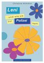 Titel: "Leni ...und wie sie zur Polizei kam." Autor: Christine Altmann. Große bunte Blumen als Illustration.
