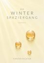 Text: "DER WINTER SPAZIERGANG", "ROMAN", "KIRSTEN RICHTER". Drei goldene Wasserblasen auf hellem Hintergrund mit Lichtstrahlen.