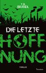 T.B. BRÄNDL, DIE LETZTE HOFFNUNG, THRILLER. Wald-, Vogelsilhouetten und Fabriken im Hintergrund, Erdkugel in "O".
