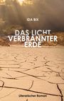 Text: "IDA BIX", "DAS LICHT VERBRANNTER ERDE", "Literarischer Roman". Trockene, rissige Erdfläche unter einem dramatischen Himmel.
