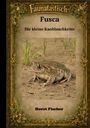 Horst Fischer: Faunatastisch® #4 - Fusca, die kleine Knoblauchkröte, Buch