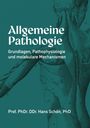 "Allgemeine Pathologie: Grundlagen, Pathophysiologie und molekulare Mechanismen" von Prof. PhDr. DDr. Hans Schön, PhD. Eine Anatomie-Illustration im Hintergrund.