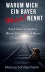 Cover eines Buches. Text: "Warum mich ein Bayer 'Muschi' nennt", Autor: Marcus Schölermann. Ein Teddybär sitzt auf Gleisen.