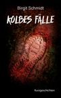 Text: "KOLBES FÄLLE", "Birgit Schmidt", "Kurzgeschichten". Hintergrund: Roter, schlammiger Fußabdruck auf Erde.
