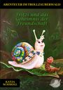 Text: "Fritzi und das Geheimnis der Freundschaft", "Abenteuer im Trollzauberwald", "Katja Schmoll". Gemälde: Schnecke, Wurm, Blätter.