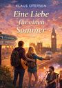 "Klaus Otersen, Eine Liebe für einen Sommer, Roman." Abendstimmung in London mit Big Ben, Paar und Straßenschild nach England.