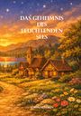 „DAS GEHEIMNIS DES LEUCHTENDEN SEES“ steht über einer idyllischen Hütte, umgeben von Blumen und einem See bei Sonnenuntergang.