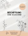 "BESCHÄFTIGUNG OHNE BILDSCHIRM" steht im Zentrum. Kreuzworträtsel, Blumen, Schmetterling, kreative Gestaltung.