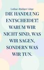 Text: "Lothar-Rüdiger Lütge. DIE HANDLUNG ENTSCHEIDET! WARUM WIR NICHT SIND, WAS WIR SAGEN, SONDERN WAS WIR TUN." Hintergrund: Pastellfarbene Kreise.