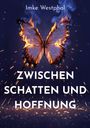 "Imke Westphal. ZWISCHEN SCHATTEN UND HOFFNUNG" über einem brennenden Schmetterling vor dunklem Hintergrund.