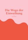 "Die Wege der Einweihung" von Jens Zimmer. Titel in warmen Rottönen, Hintergrund wellenförmig rosa und rot.