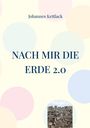 "Johannes Kettlack: NACH MIR DIE ERDE 2.0" vor bunt gepunktetem Hintergrund und Foto von zerstörter Stadt.