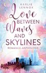"Karlie Lennox, Love Between Waves and Skylines, Romance-Anthologie." Pastellfarben, Skyline mit Freiheitsstatue.