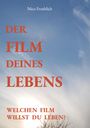 Der Text lautet: "Der Film deines Lebens" und "Welchen Film willst du leben?". Hintergrund zeigt einen blauen Himmel.