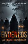 Text: "Werner R.C. Heinecke", "ENDENLOS", "DER THRILLER AUS THÜRINGEN". Dunkle Gestalten mit Kapuzen und leuchtenden Augen in nebligem Wald.