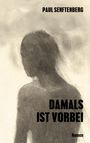 Titel: "DAMALS IST VORBEI" von Paul Senftenberg. Darunter eine Silhouette einer Person in einem nebligen Hintergrund.