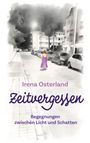 "Irena Osterland, Zeitvergessen, Begegnungen zwischen Licht und Schatten" in lila Schrift. Illustration: Frau auf beleuchteter Straße.