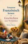 "Entspannt Französisch lernen. Geschichten zum Wohlfühlen. Martine Moreau." Sonniger Balkon, Sonnenblumen, Tischscene.