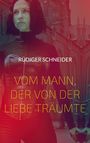 RÜDIGER SCHNEIDER: VOM MANN, DER VON DER LIEBE TRÄUMTE. Eine Frau in schwarzer Kleidung vor gotischer Architektur.