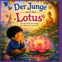 „Der Junge und der Lotus. Eine Geschichte über Buddha, das Leben und ein gutes Herz. Für kleine Herzen und große Fragen.“ Ein Junge sitzt verträumt am Wasser mit einer Lotusblume, Buddha im Hintergrund.
