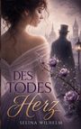 „Des Todes Herz“ von Selina Wilhelm. Eine Frau in einem Kleid, im Hintergrund neblige Stadt und Mann mit Zylinder.