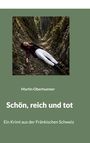 Martin Oberhuemer, Schön, reich und tot, Ein Krimi aus der Fränkischen Schweiz. Frau liegt in einem schmalen Felstal.