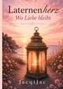 "Laternenherz: Wo Liebe bleibt" in romantischer Schrift. Eine Laterne mit Kerze vor Sonnenuntergang am Meer, umgeben von Blumen.