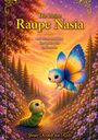 „Die kleine Raupe Nasia und wie sie entdeckte, dass bereits alles in ihr steckt.“ Schmetterling und Raupe in Waldlandschaft.