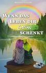 Text: „Wenn das Leben dir grün schenkt“. Zwei Personen sitzen auf einem Steg am Wasser, mit einem Regenbogen im Hintergrund.