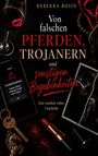"Von falschen Pferden, Trojanern und sonstigen Begebenheiten. Eine ziemlich wahre Geschichte." Ein Weinglas, Lippenstift.