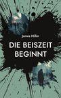 "James Miller: DIE BEISZEIT BEGINNT". Illustration: Menschen in einer kargen Stadtlandschaft, umgeben von schwarzen Spritzern.