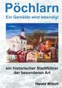 Text: "Pöchlarn - Ein Gemälde wird lebendig! ein historischer Stadtführer der besonderen Art. Harald Mitsch." Illustration von malerischen Gebäuden.