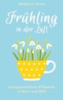 Oben: Monika D. Kunze; Mitte: Frühling in der Luft; Unten: Kurzgeschichten & Skizzen in Wort und Bild. Illustration: Schneeglöckchen in gelber Tasse.