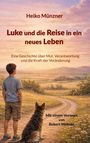 "Luke und die Reise in ein neues Leben" von Heiko Münzner. Junge und Hund blicken über Feldweg in idyllische Landschaft.