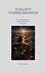 Frank Kralemann: Zukunft vorwegnehmen, Buch