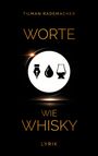 "TILMAN RADEMACHER, WORTE WIE WHISKY, LYRIK." Oben. In der Mitte ein weißes Logo mit Feder, Tropfen, Glas. Schwarzer Hintergrund.