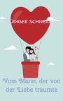 "Rüdiger Schneider. Vom Mann, der von der Liebe träumte." Illustration: Paar im Herzballon, romantische Atmosphäre.