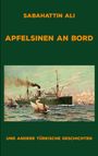 „SABAHATTIN ALI APFELSINEN AN BORD UND ANDERE TÜRKISCHE GESCHICHTEN.“ Illustration eines Dampfschiffs und Segelboote.