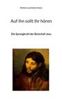 Text: "Marliese und Günter Siener. Auf ihn sollt ihr hören. Die Sprengkraft der Botschaft Jesu." Ein Porträt von Jesus.