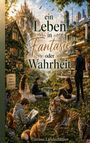 Titel: "ein Leben in Fantasie oder Wahrheit". Menschen und Tiere in einer blühenden Landschaft mit Wasserfällen und einem Schloss.