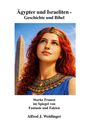 Alfred J. Weidinger: Ägypter und Israeliten - Geschichte und Bibel, Buch
